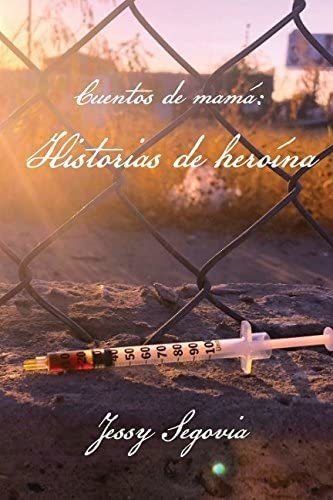Libro: Cuentos De Mamá: Historias De Heroína (spanish Editio