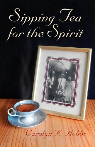 Sipping Tea For The Spirit, De Hobbs, Carolyn R.. Editorial Lightning Source Inc, Tapa Blanda En Inglés
