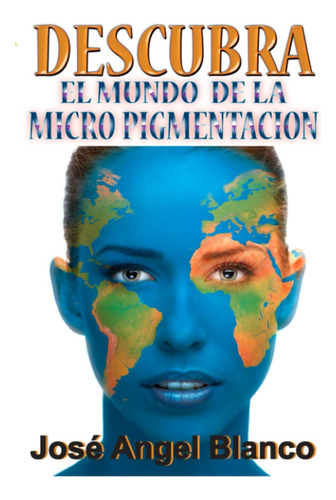 Libro:descubra El Mundo De La Micro Pigmentación (spanish Ed