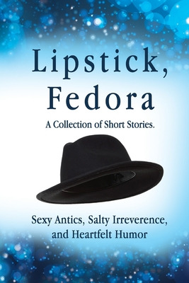 Libro Lipstick, Fedora: A Collection Of Short Stories - G...