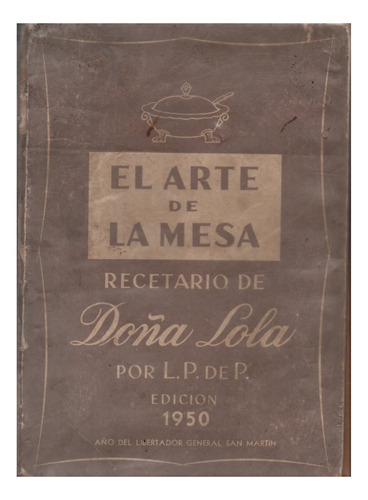 El Arte De La Mesa - Recetario De Doña Lola - 1950