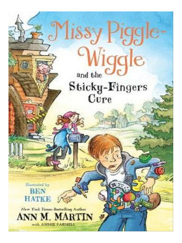 Missy Piggle-wiggle And The Sticky-fingers Cure - Anni. Eb07