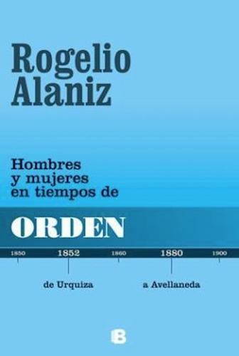 Hombres Y Mujeres En Tiempo De Orden, De Rogelio Alaniz. Editorial Vergara, Tapa Blanda En Español