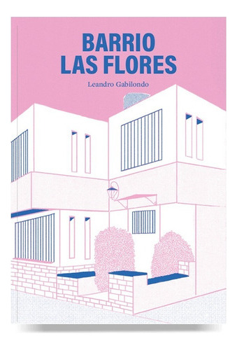 Barrio Las Flores - Leandro Gabilondo - Editorial Abre