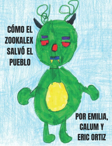 Libro: Cómo El Zookalex Salvó El Pueblo (spanish Edition)