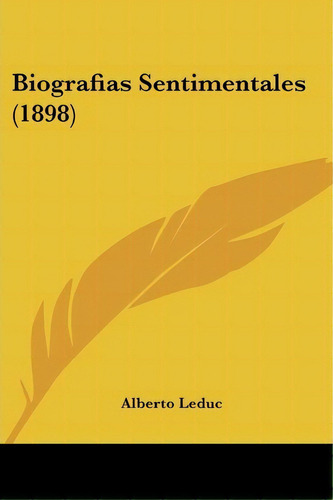 Biografias Sentimentales (1898), De Alberto Leduc. Editorial Kessinger Publishing, Tapa Blanda En Español