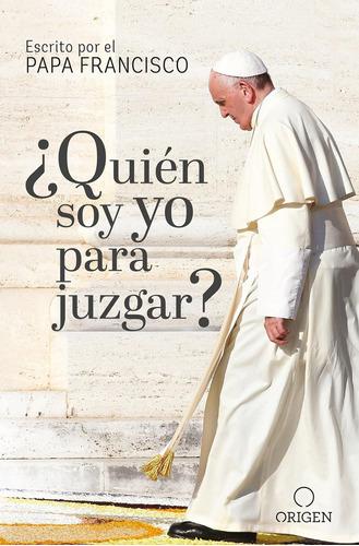 Libro: ¿quién Soy Yo Para Juzgar? ¿quien Soy Yo Para Juzgar?