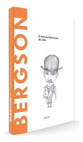 Bergson, O Intocável Fantasma Da Vida: O Intocável Fantasma Da Vida, De Antonio Dopazo Gallego. Série Descobrindo A Filosofia, Vol. 51. Editora Salvat, Capa Dura, Edição 51 Em Português, 2017