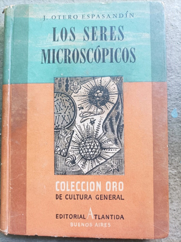 Los Seres Microscópicos. Otero Espasandín. Colección Oro.