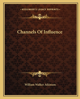 Libro Channels Of Influence - Atkinson, William Walker