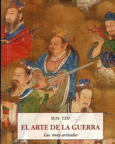 El Arte De La Guerra. Los Trece Artículos - Sun Tzu