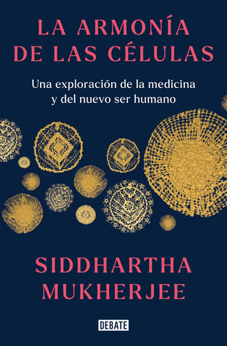 La Armonia De Las Celulas, De Siddhartha Mukherjee. Editorial Debate, Tapa Dura En Español