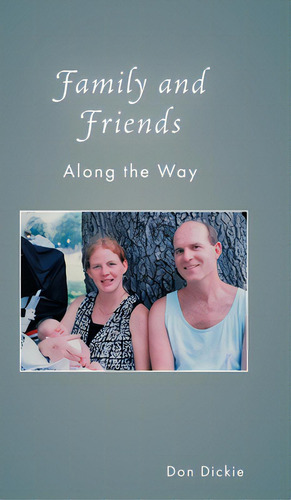 Family And Friends Along The Way, De Dickie, Don. Editorial Friesenpr, Tapa Dura En Inglés