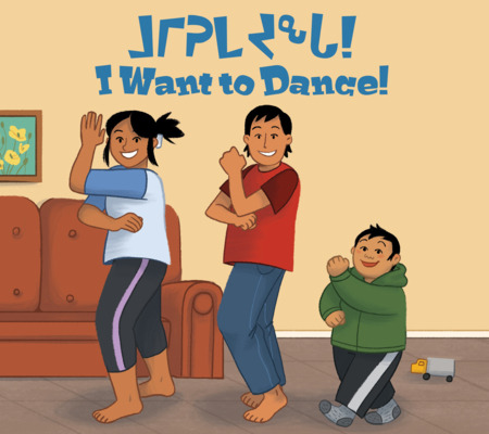 Libro I Want To Dance!: Bilingual Inuktitut And English E...
