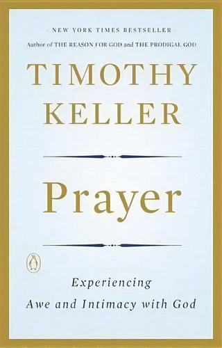 Prayer : Experiencing Awe And Intimacy With God, De Timothy Keller. Editorial Penguin Group, Tapa Blanda En Inglés