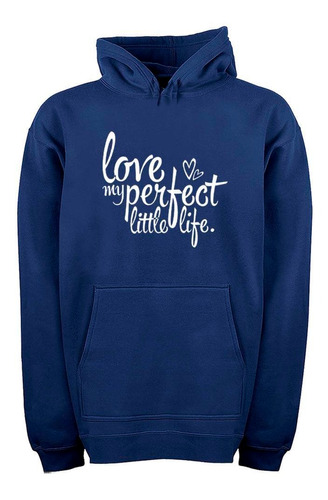 Buzo Canguro Frase Love My Perfect Little Life Hoodie