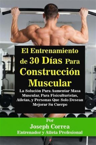 El Entrenamiento De 30 Dias Para Construccion Muscular - ...