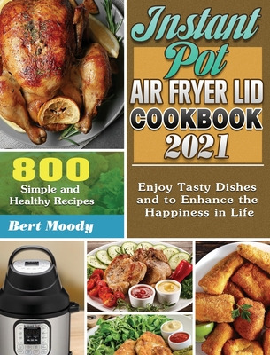 Libro Instant Pot Air Fryer Lid Cookbook 2021: 800 Simple...