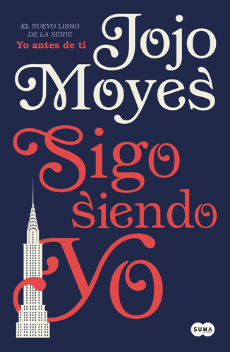Sigo siendo yo ( Antes de ti 3 ), de Moyes, Jojo. Serie Rómantica Editorial Suma, tapa blanda en español, 2018