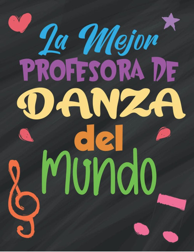 Libro: La Mejor Profesora De Danza Del Mundo: Libreta De Not