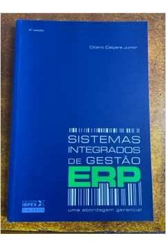 Livro Sistemas Integrados De Gestão Erp Uma Abordagem Gerencial - Cícero Caiçara Junior [2011]