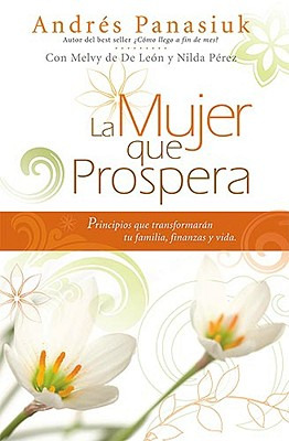 Libro La Mujer Que Prospera: Principios Que Transformarã¡...