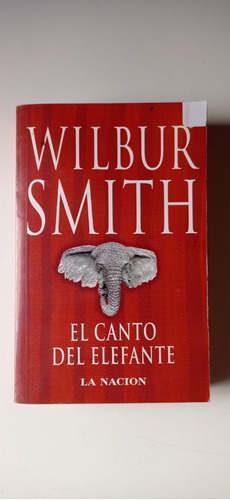 El Canto Del Elefante Wilbur Smith La Nacion