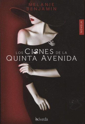 LOS CISNES DE LA QUINTA AVENIDA, de Melanie Benjamin. Editorial BOVEDA, tapa blanda en español, 2018