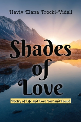 Libro Shades Of Love: Poetry Of Life And Love Lost And Fo...