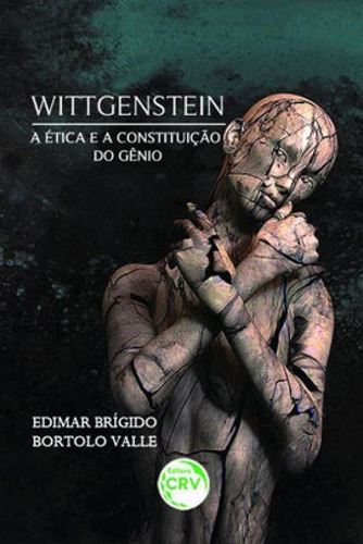 Wittgenstein A Ética E A Constituição Do Gênio, De Brigido, Edimar / Valle, Bortolo. Editora Crv, Capa Mole Em Português