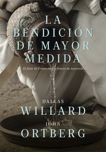 La Bendición De Mayor Medida - Dallas Willard