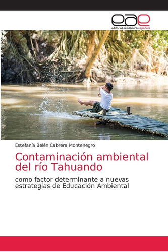 Libro: Contaminación Ambiental Del Río Tahuando: Como Factor