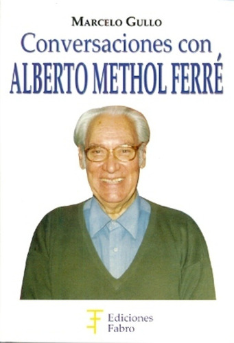 Conversaciones Con Alberto Methol Ferre - Marcelo Gullo