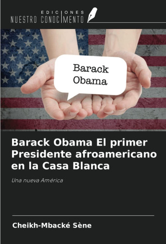 Libro: Barack Obama El Primer Presidente Afroamericano En La