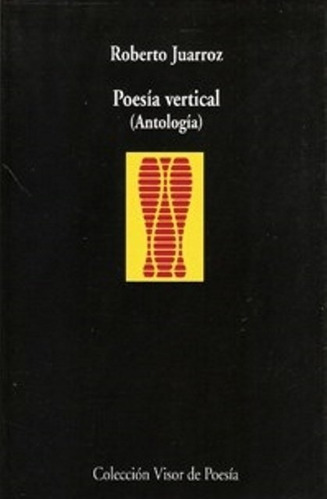 Poesia Vertical ( Antologia ) - Roberto Juarroz