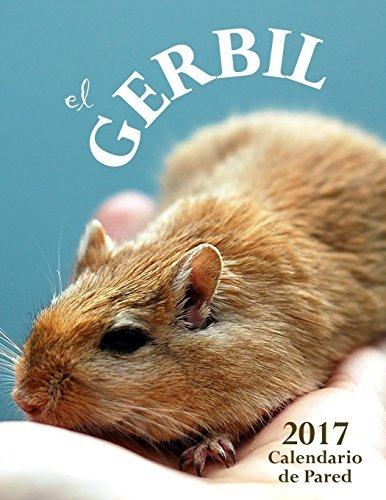 El Gerbil 2017 Calendario De Pared (edicion Espana) (spanish