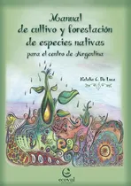 Comprar Manual De Cultivo Y Forestación De Especies Nativas De Luca
