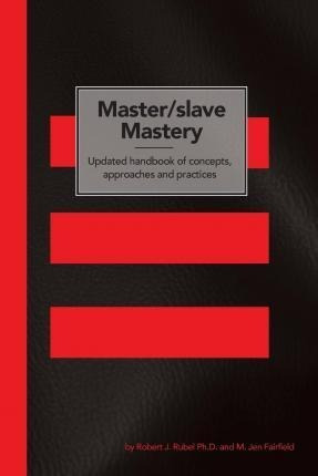 Master/slave Mastery - Robert J Rubel Ph D (paperback)