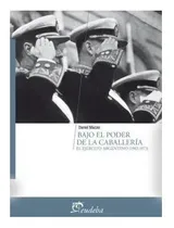 Comprar Bajo El Poder De La Caballeria El Ejercito Argentino Nuevo!