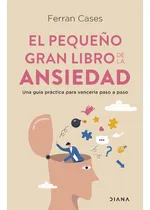 Comprar El Pequeño Gran Libro De La Ansiedad - Cases - Diana - Libro