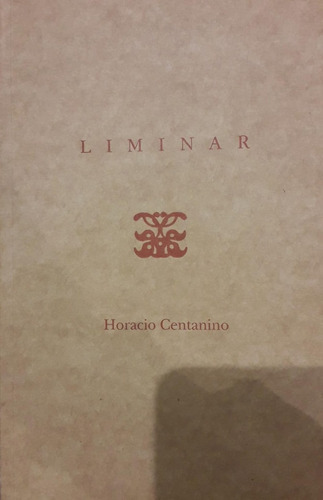 Liminar, de Centanino Horacio. Editorial Yaugurú, tapa blanda, edición 1 en español