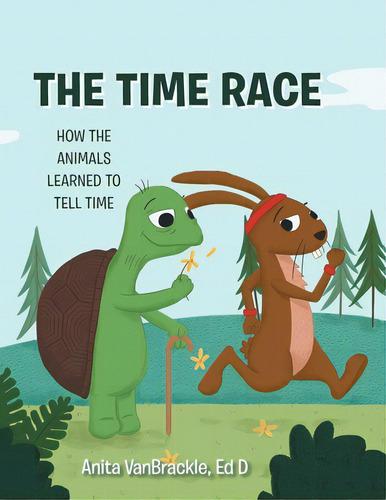 The Time Race: How The Animals Learned To Tell Time, De Vanbrackle Ed D., Anita. Editorial Archway Pub, Tapa Blanda En Inglés