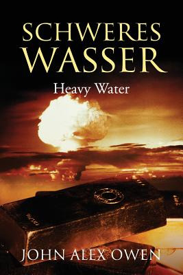 Libro Schweres Wasser: Heavy Water - Owen, John Alex