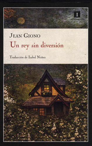 Un Rey Sin Diversion - Giono Jean