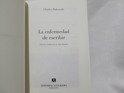 Imagen 5 de 7 de La Enfermedad De Escribir Charles Bukowski Anagrama