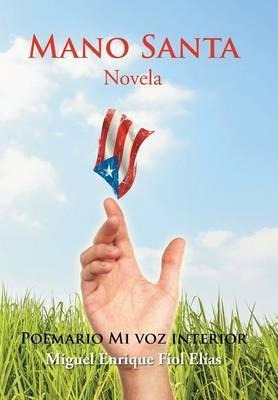 Libro Mano Santa : Novela - Miguel Enrique Fiol Elã­as