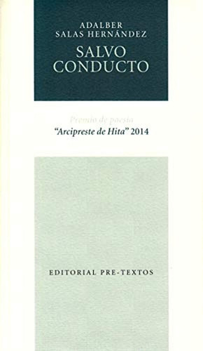 SALVOCONDUCTO (Fuera de colección), de Salas Hernández, Adalber. Editorial Pre-Textos, tapa pasta blanda, edición premio de poesía arcipreste de hita, 2014 en español, 2015