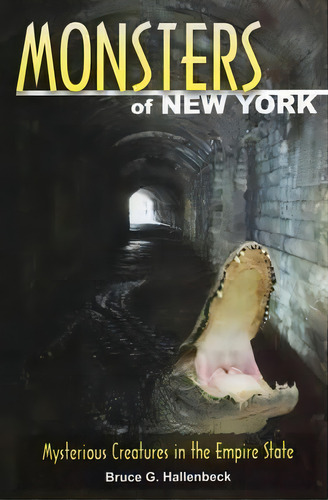 Monsters Of New York, De Bruce G. Hallenbeck. Editorial Stackpole Books, Tapa Blanda En Inglés