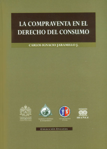 La Compraventa En El Derecho Del Consumo, De Carlos Ignacio Jaramillo. Serie 9587494167, Vol. 1. Editorial U. Javeriana, Tapa Dura, Edición 2015 En Español, 2015