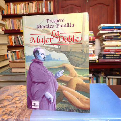 La Mujer Doble. Próspero Morales Pradilla. Plaza Y Janés.